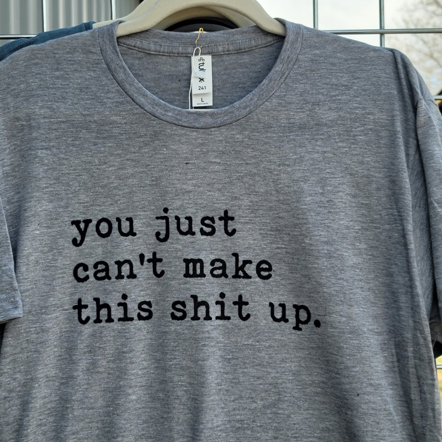 You can't make this up tee
