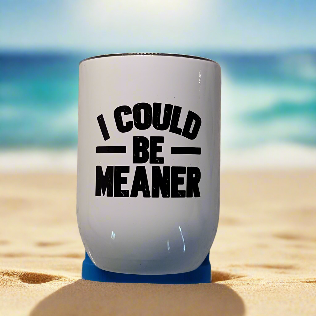 I could be Meaner Wine