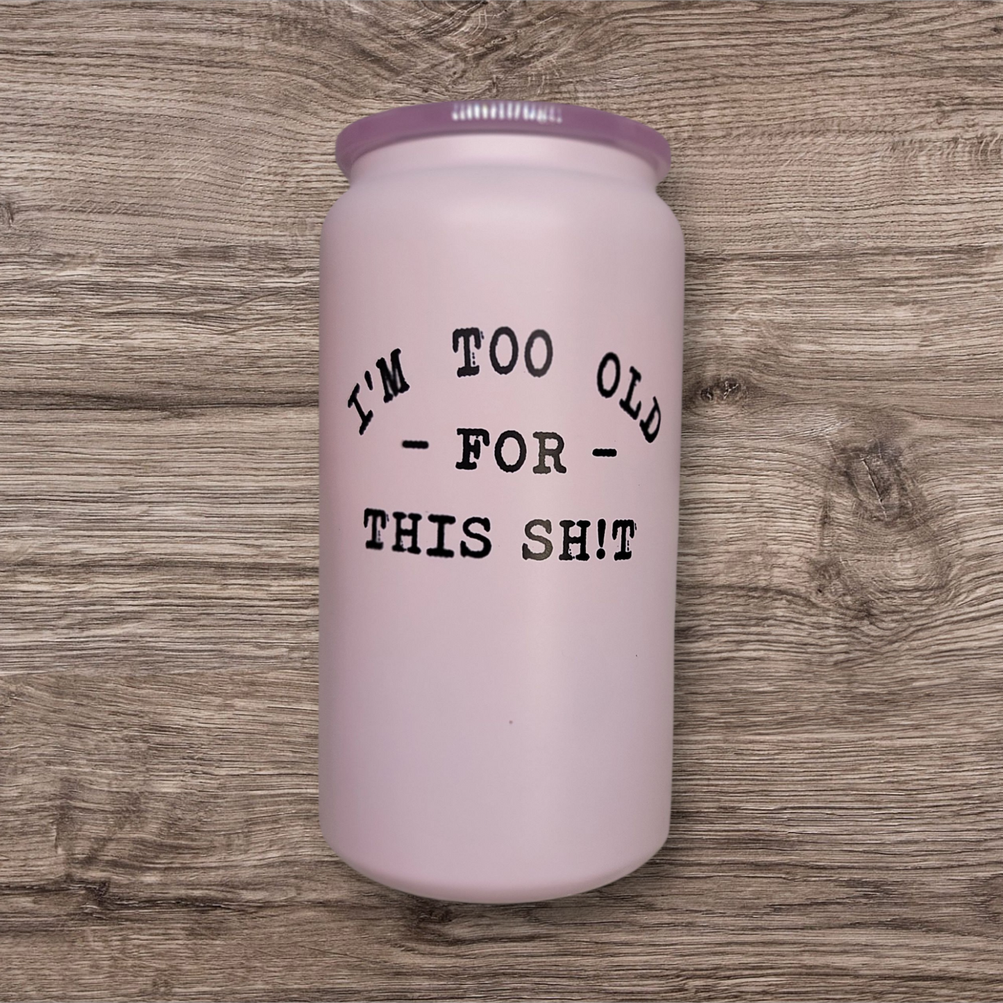Too Old for this Shit Metal Jar