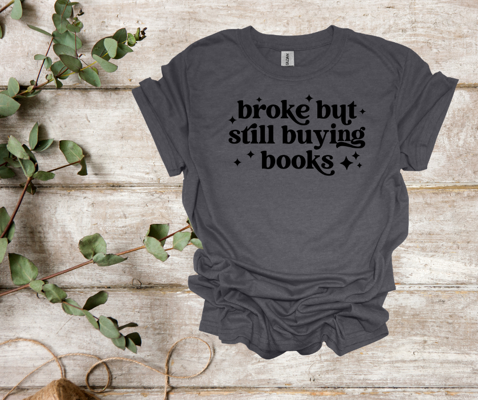 Broke but buying books tee