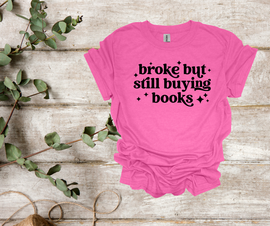 Broke but buying books tee