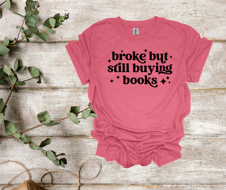 Broke but buying books tee