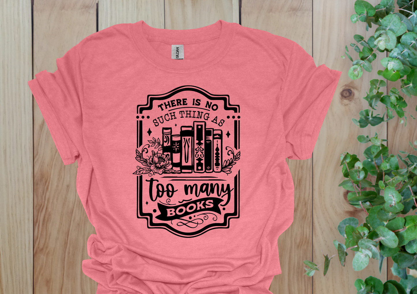No Such Thing as Too Many Books Tee
