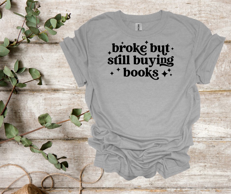 Broke but buying books tee