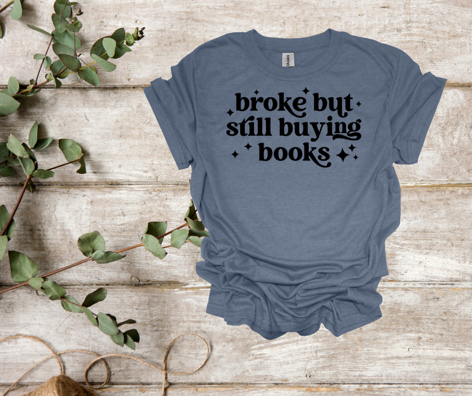 Broke but buying books tee