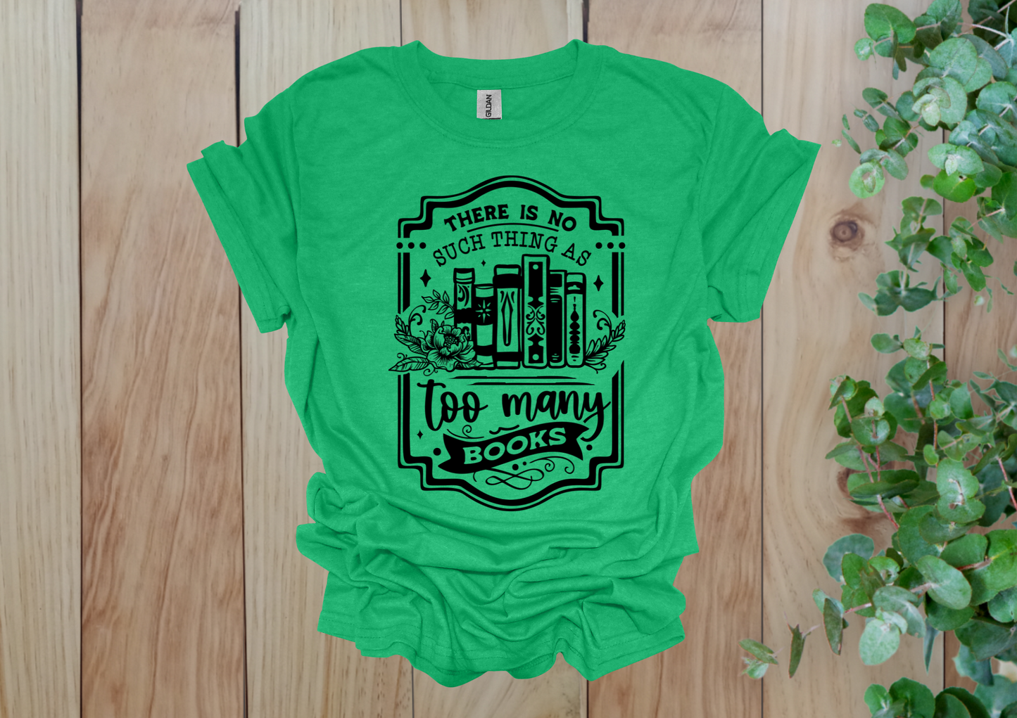 No Such Thing as Too Many Books Tee
