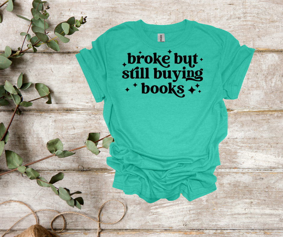Broke but buying books tee