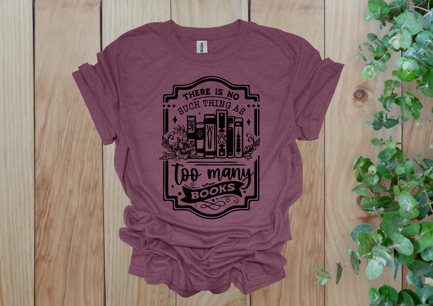 No Such Thing as Too Many Books Tee