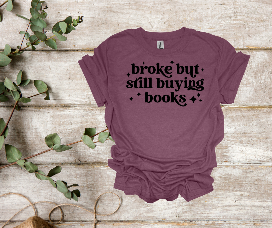 Broke but buying books tee