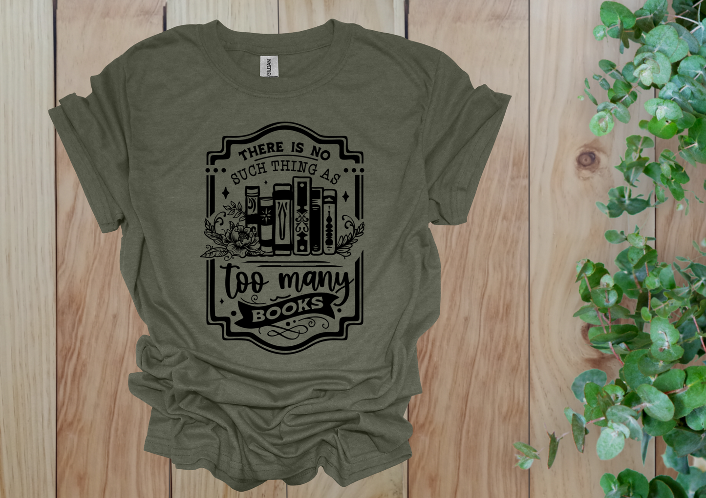 No Such Thing as Too Many Books Tee