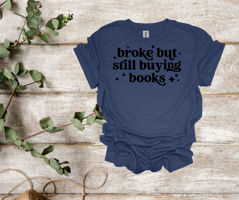 Broke but buying books tee