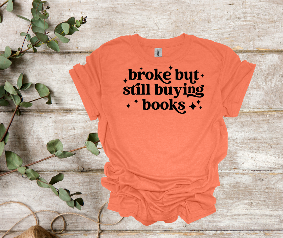 Broke but buying books tee