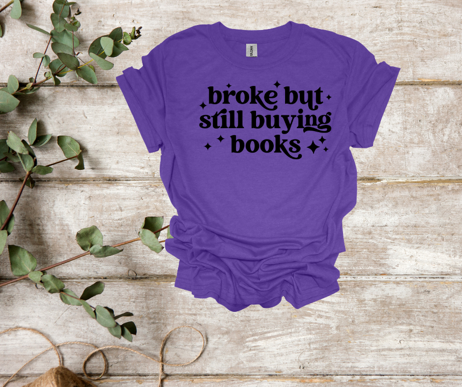 Broke but buying books tee