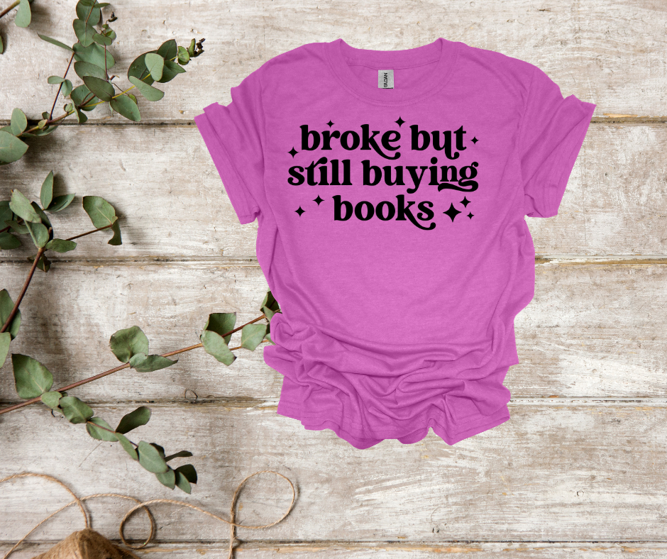 Broke but buying books tee