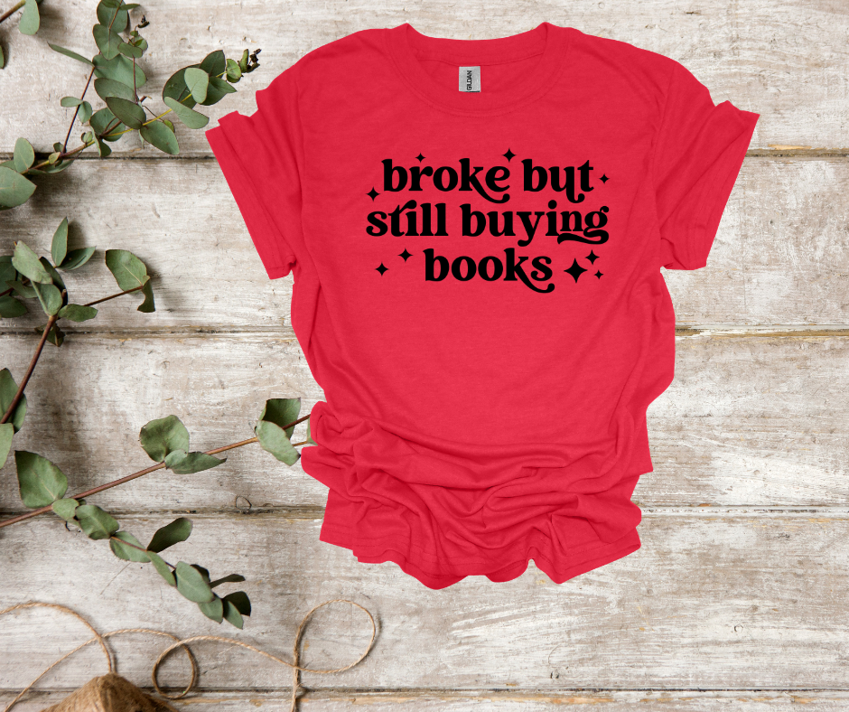 Broke but buying books tee