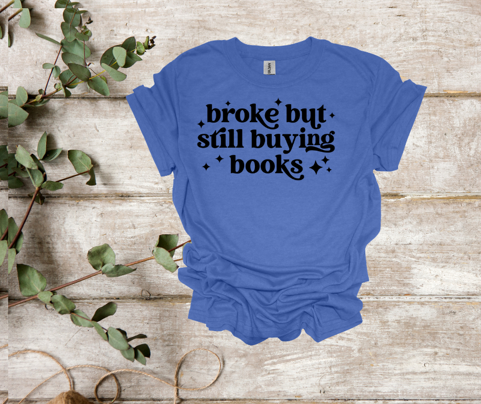 Broke but buying books tee