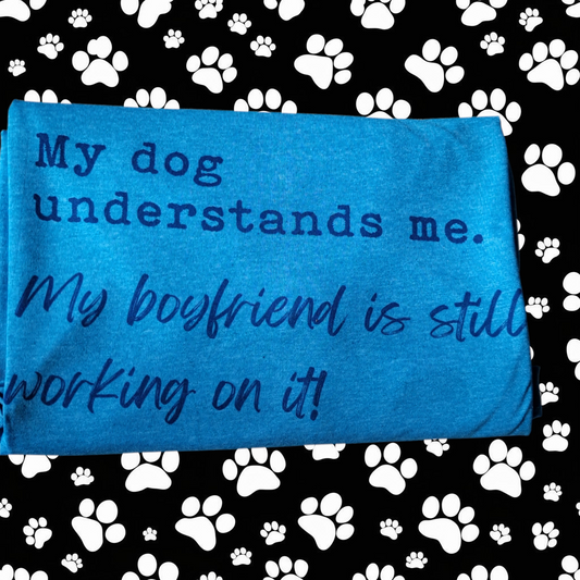 My dog understands Tee