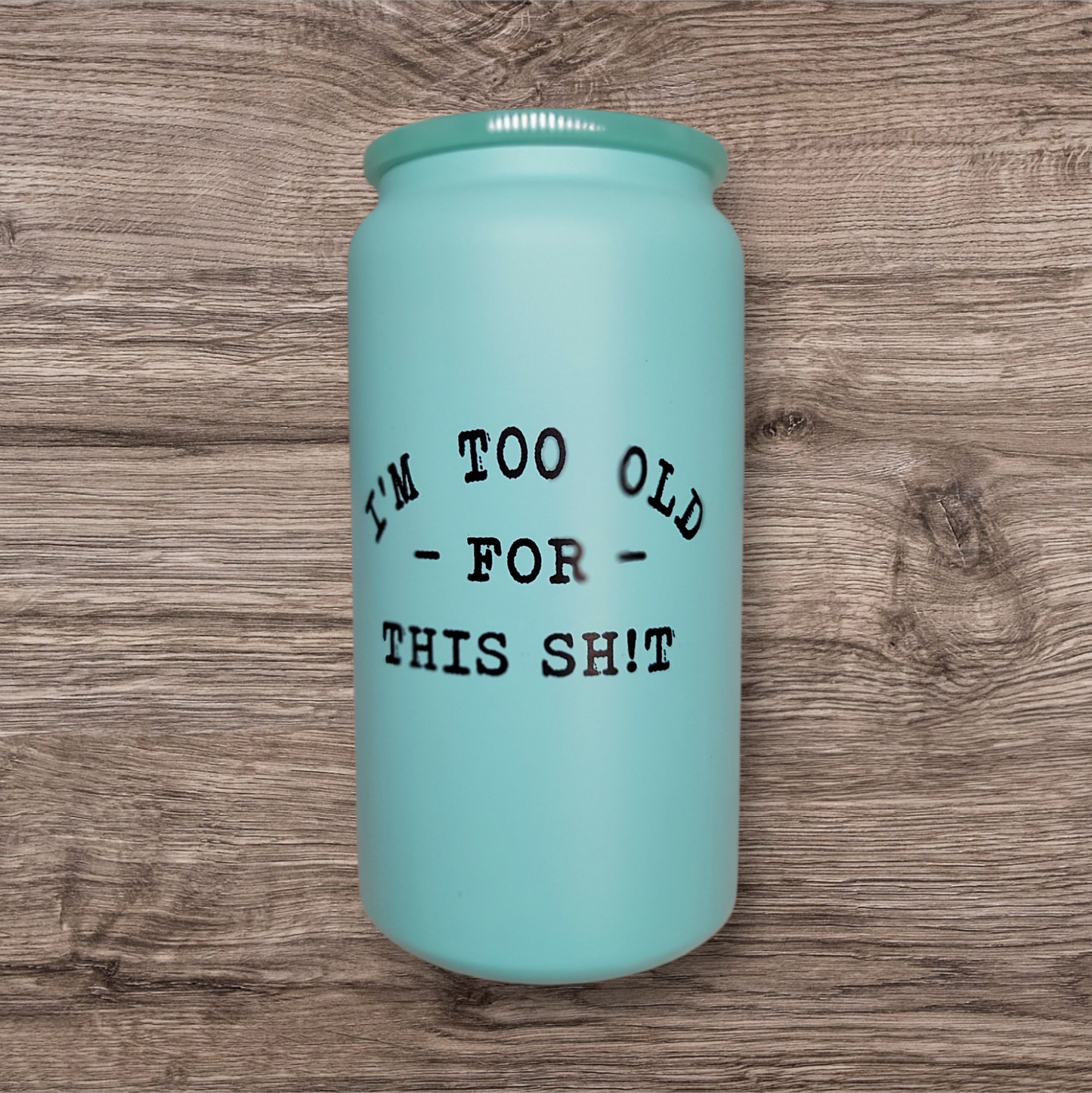 Too Old for this Shit Metal Jar