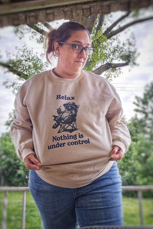 Relax Nothing Is Under Control Crewneck Sweatshirt